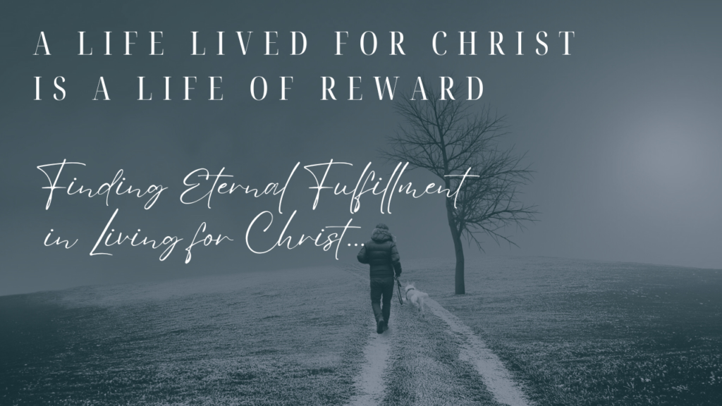 A Life Lived for Christ is a Life of Reward